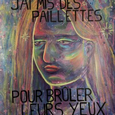 J'ai mis des paillettes pour brûler leurs yeux - 30x40cm